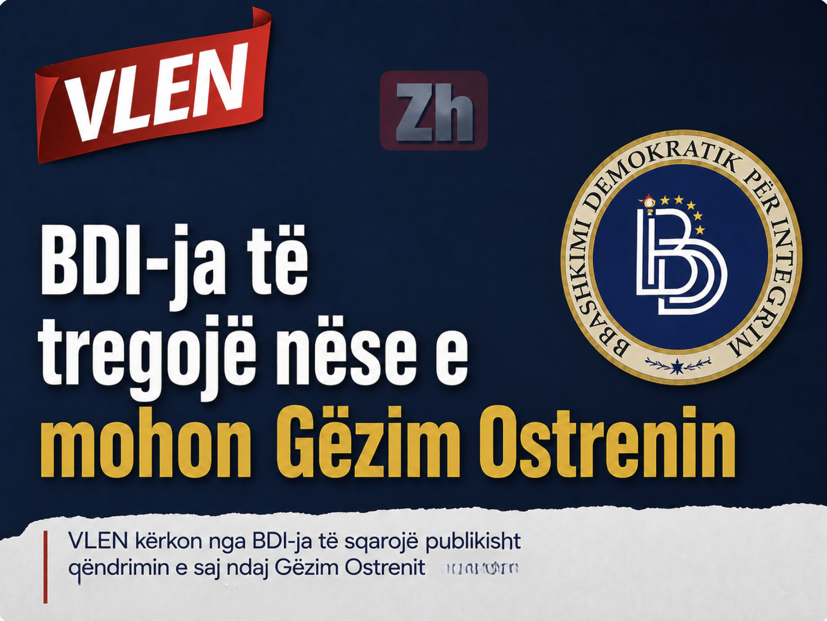 VLEN: BDI-ja të tregojë nëse e mohon Gëzim Ostrenin