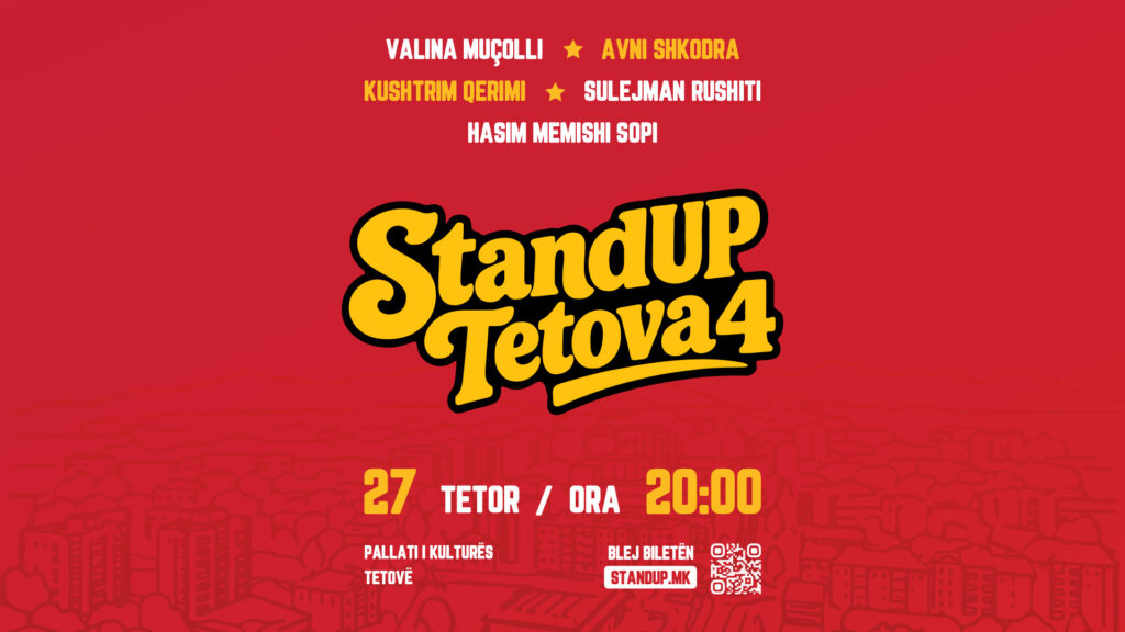 Stand Up Tetova 4  Më 27 tetor  Tetova ka vetëm një plan  të qeshë